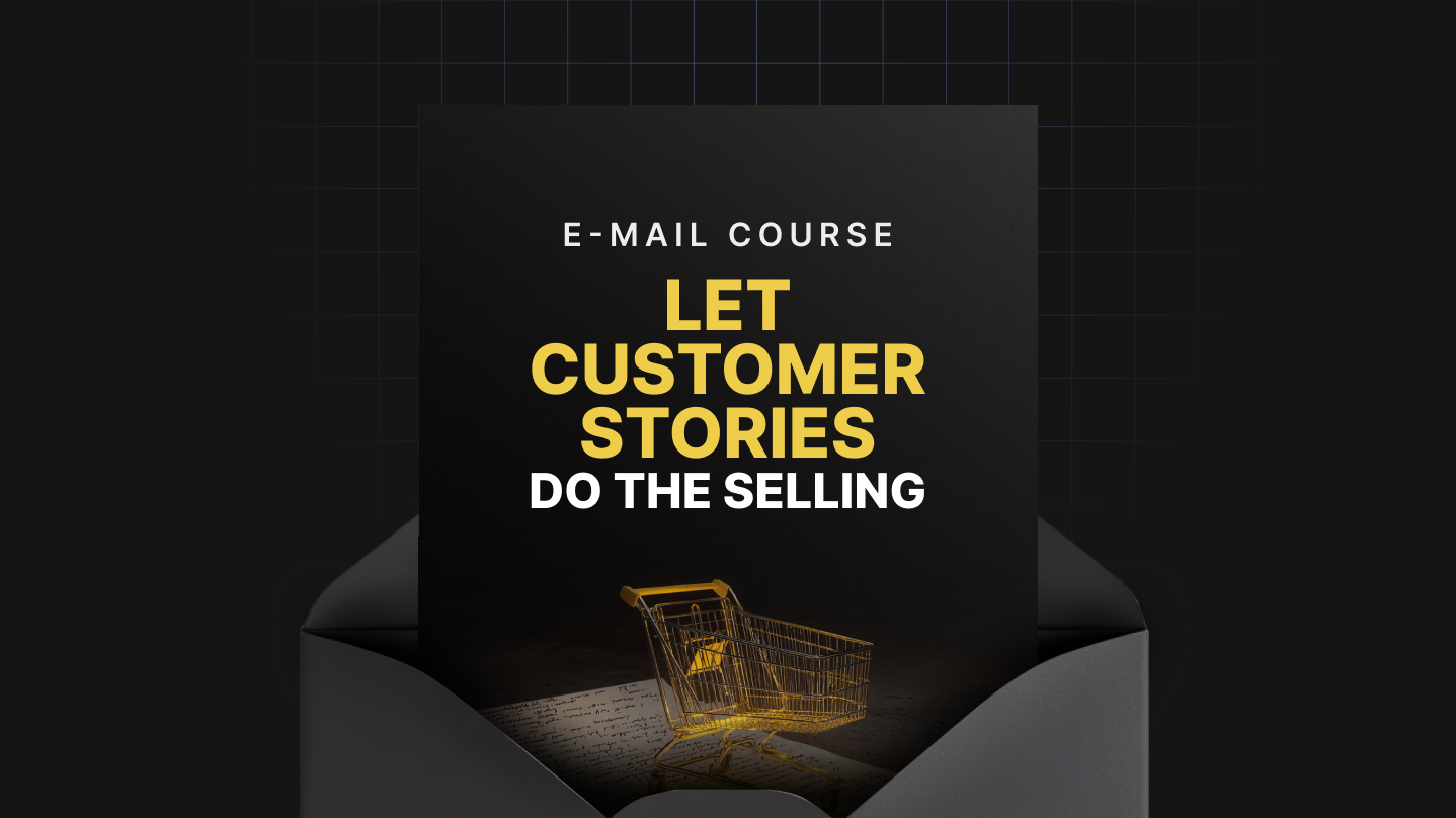 Let Customer Stories Do the Selling