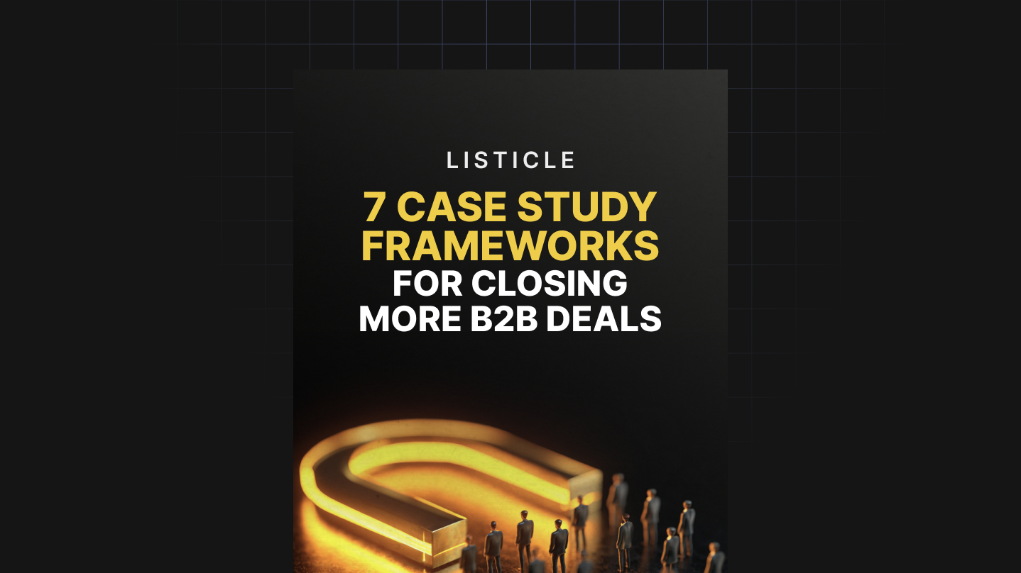 7 Case Study Frameworks for Closing More B2B Deals