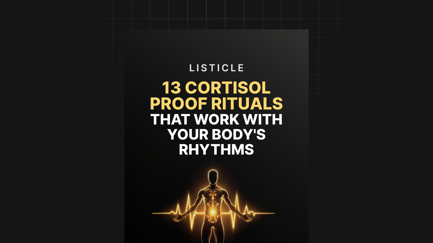 13 Cortisol Proof Rituals that Work with Your Body's Rhythms