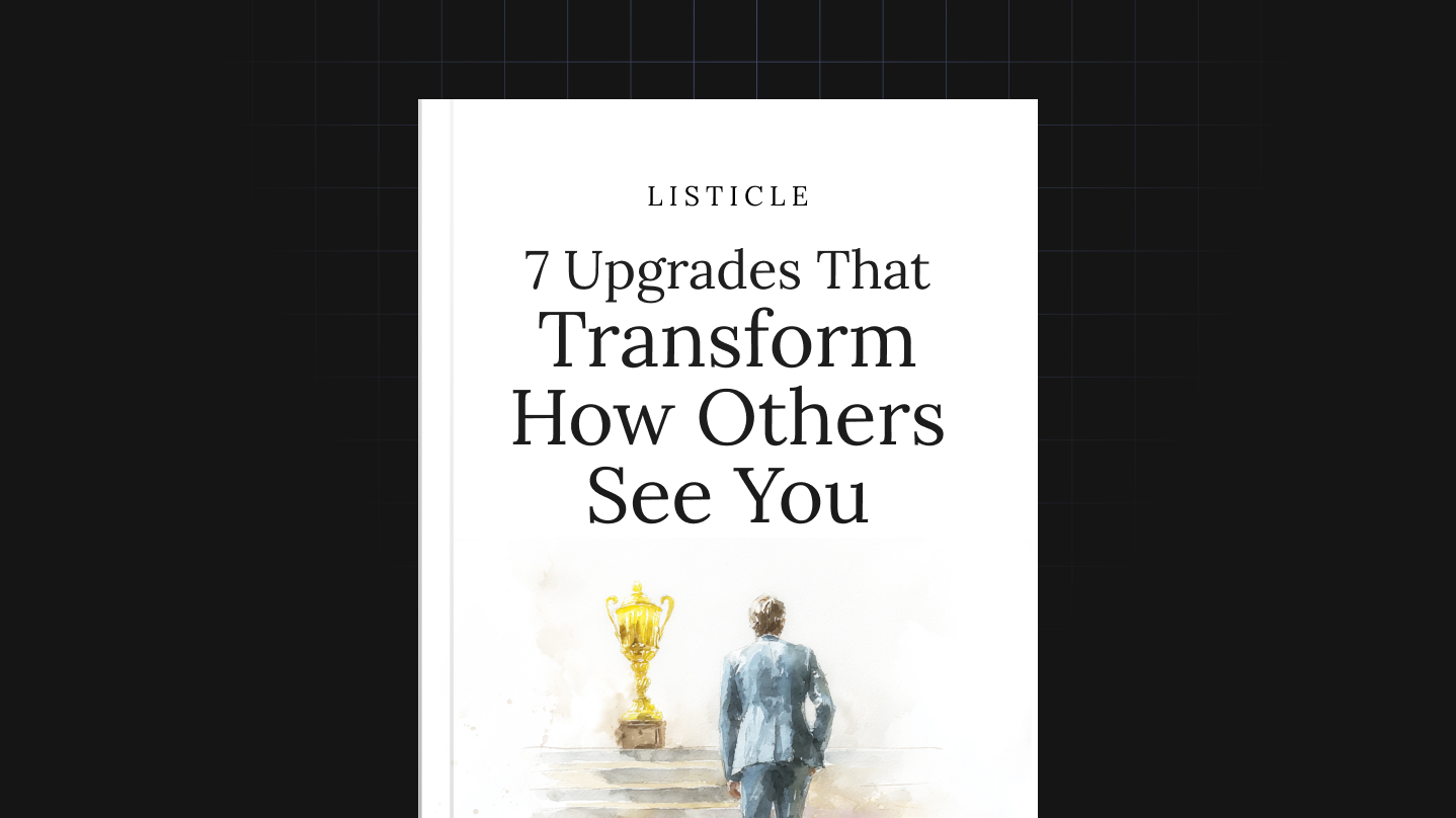 7 Upgrades That Transform How Others See You
