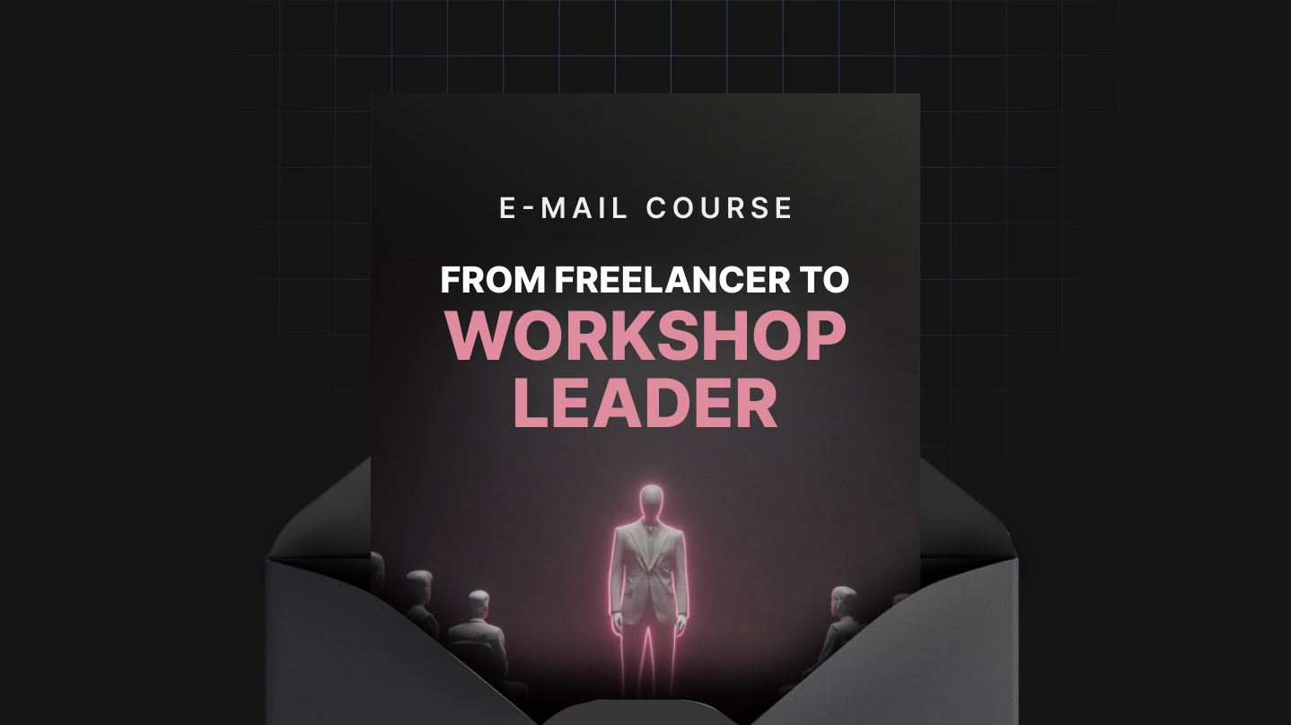 From Freelancer to Workshop Leader