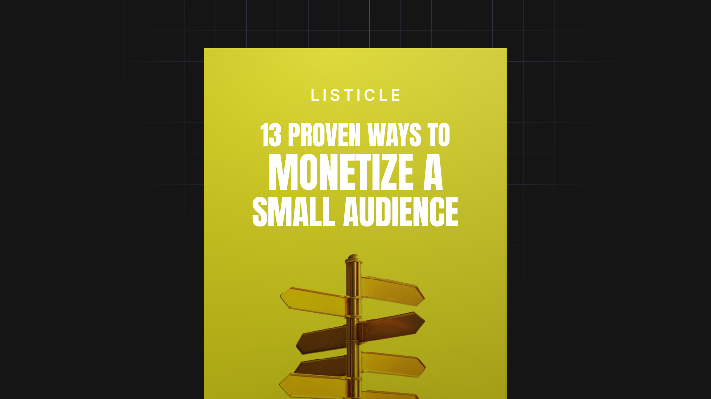 13 Proven Ways to Monetize a Small Audience