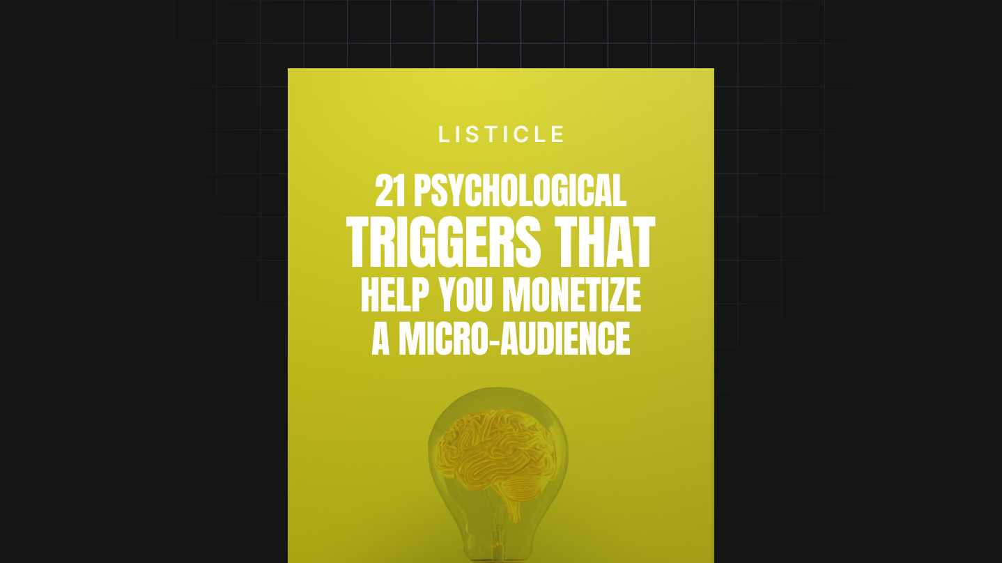 21 Psychological Triggers That Help You Monetize a Micro-Audience