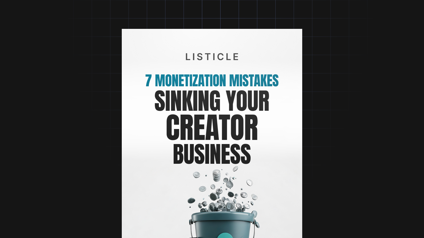 7 Monetization Mistakes Sinking Your Creator Business