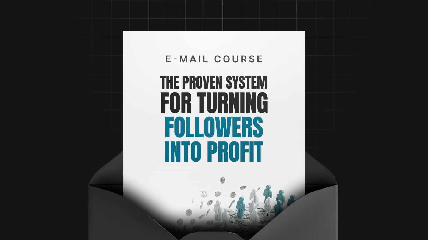 The Proven System for Turning Followers into Profit