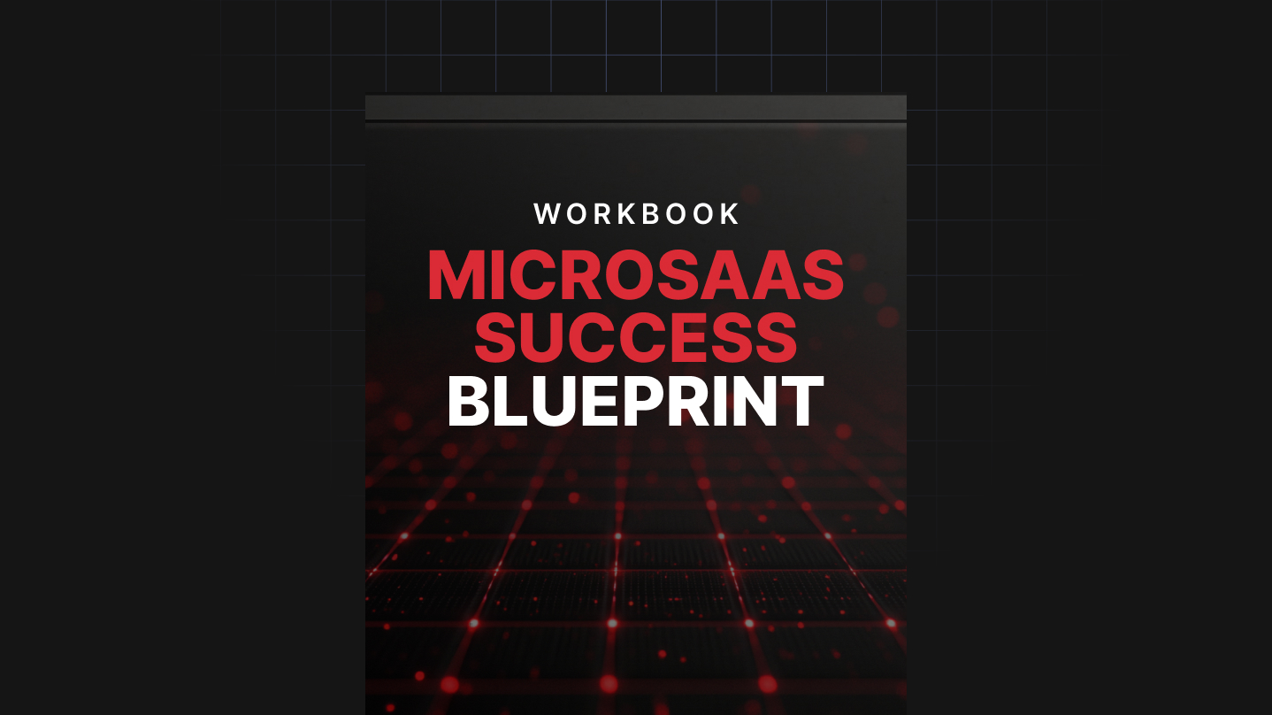 MicroSaaS Success Blueprint - Workbook