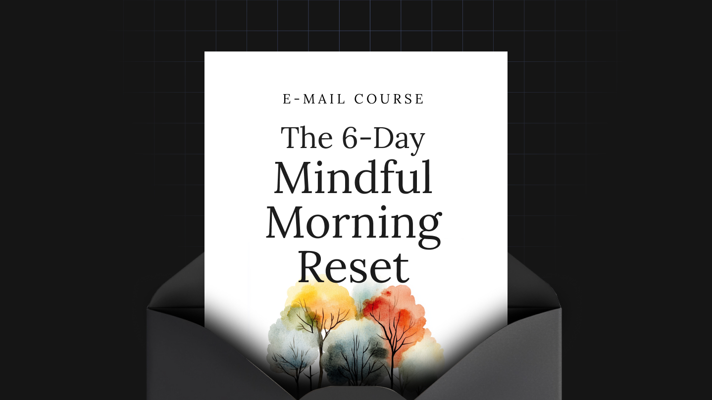 The 6-Day Mindful Morning Reset